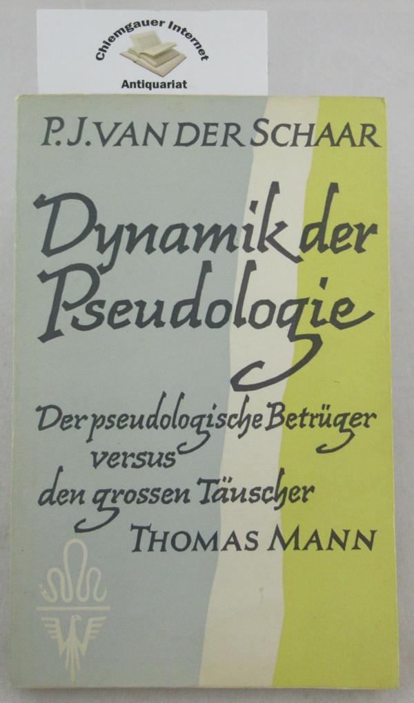 Schaar, Peter Johannes van der:  Dynamik der Pseudologie : Der pseudologische Betrger versus den grossen Tuscher Thomas Mann. 