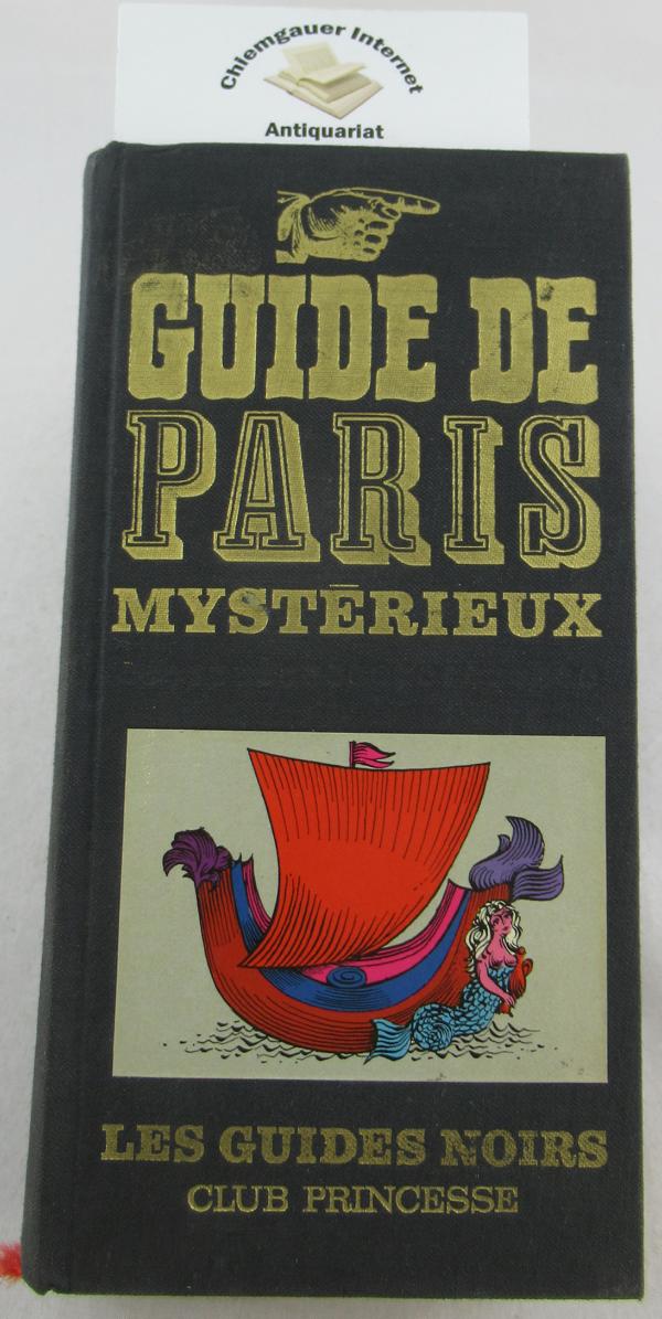 Caradec, Francois und Jean-Robert Masson:  Guide de Paris mysterieux. 