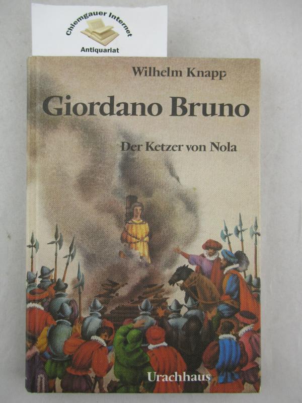 Knapp, Wilhelm:  Giordano Bruno : Der Ketzer von Nola. 