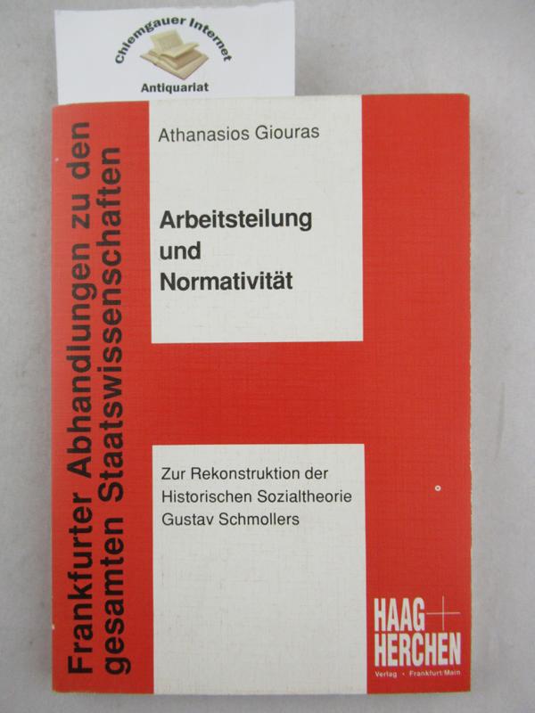 Goiuras, Athanasios:  Arbeitsteilung und Normativitt : zur Rekonstruktion der Historischen Sozialtheorie Gustav Schmollers. 