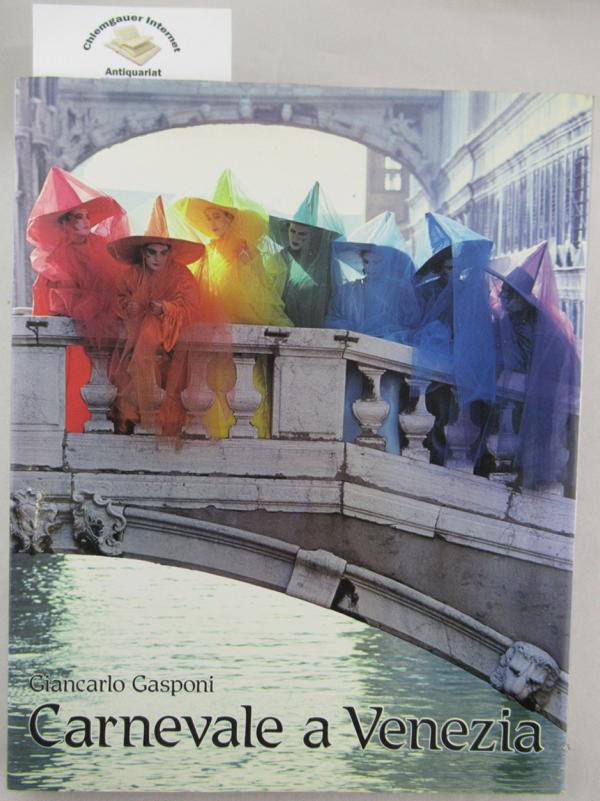 Gasponi, Giancarlo:  Carnevale a Venezia. Collaborazione artistica: Rouhyeh Avaregan. Testo: Carlo della Corte. 