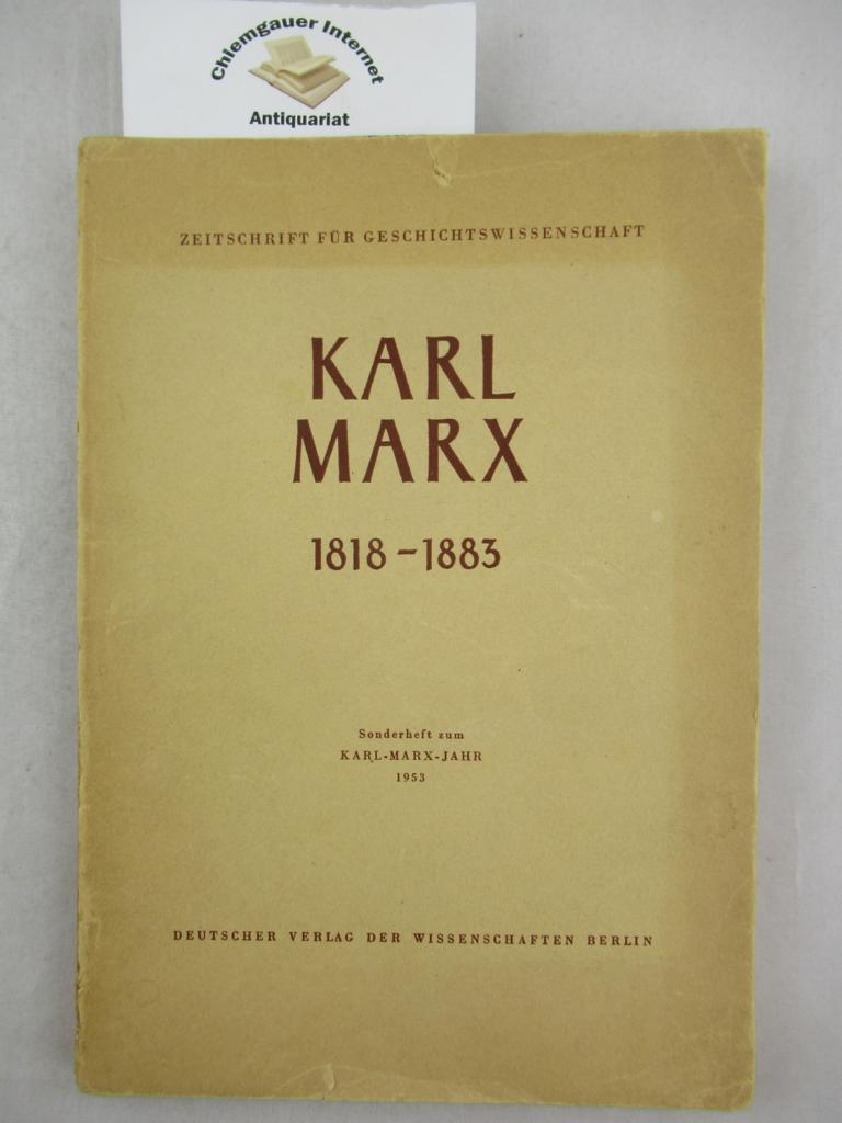 Karl Marx 1818 - 1883. Zeitschrift für Geschichtswissenschaft. 1. Jahrgang 1953, Heft 2. Sonderheft zum Karl - Marx - Jahr 1953.