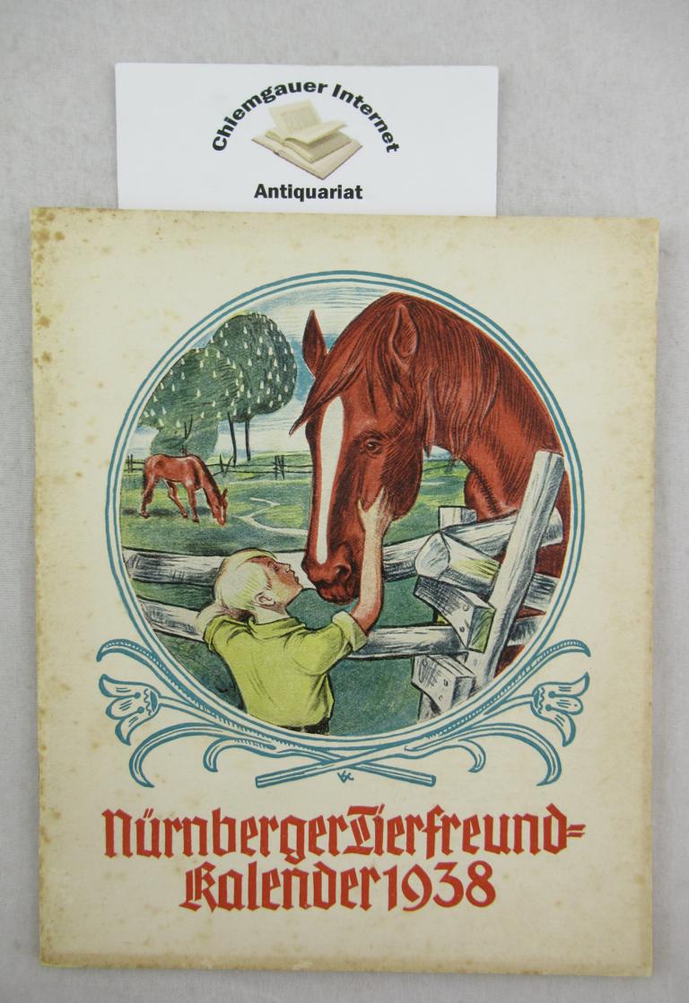 Oberlehrer Hopf und Konrad Volkert:  Tierschutzverein fr Nrnberg und Umgebung: Nrnberger Tierfreund-Kalender 1938.  Jahrgang 13. 
