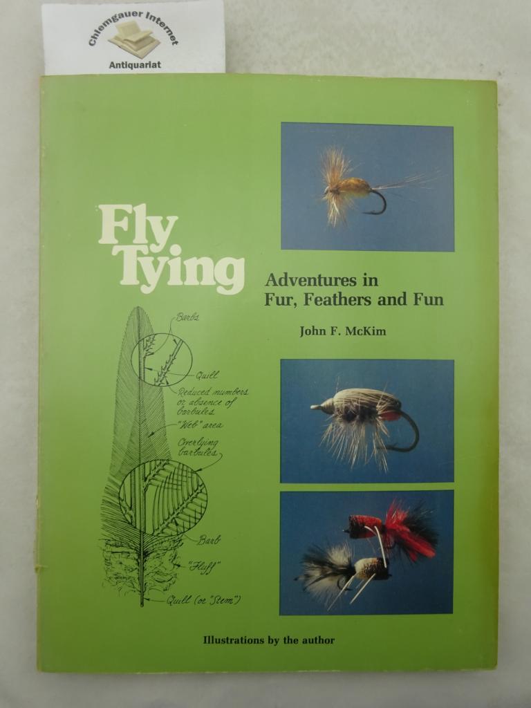 McKim, John F.:  Fly Tying - Adventures in Fur, Feathers and Fun. 
