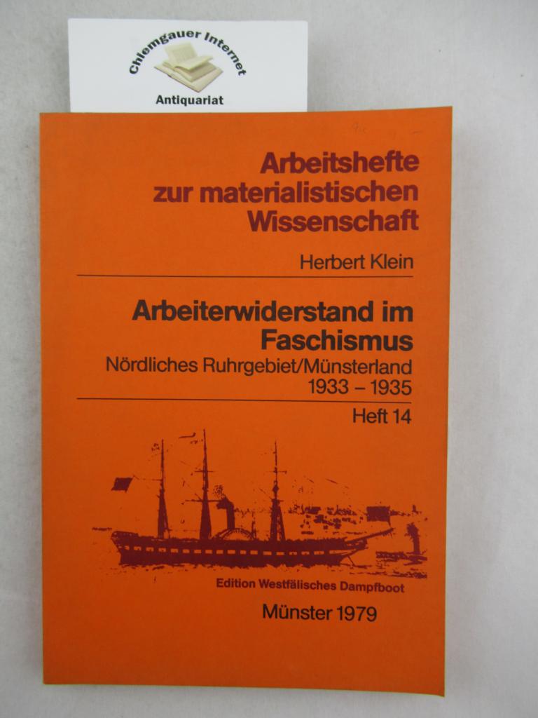 Klein, Herbert:  Arbeiterwiderstand im Faschismus. Nrdliches Ruhrgebiet / Mnsterland 1933-1935. 