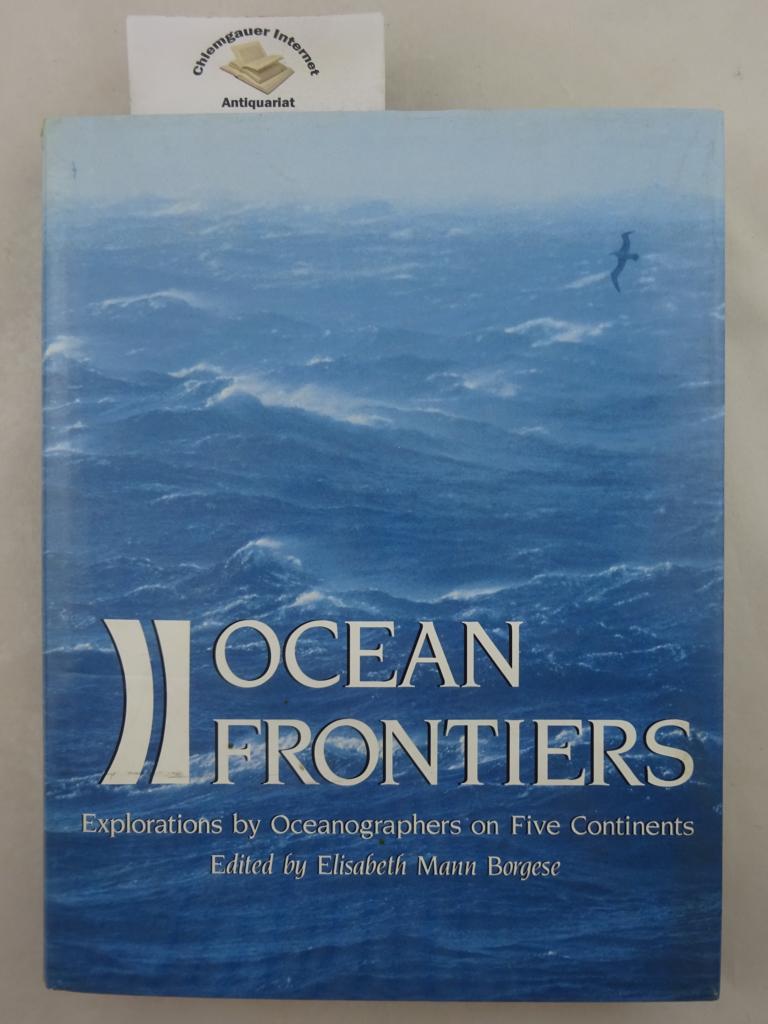 Mann Borgese, Elisabeth:  Ocean Frontiers. Exploration by Oceanographers on Five Continents. 