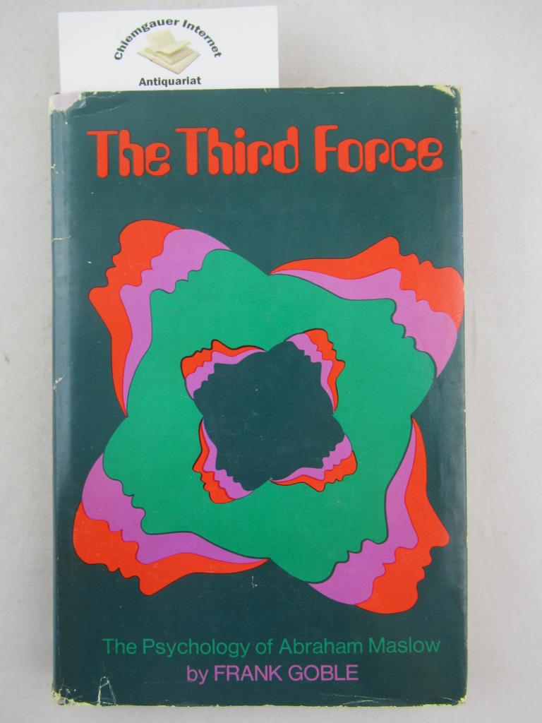 The Third Force. The psychology of Abraham Maslow. Foreword by Abraham Maslow.