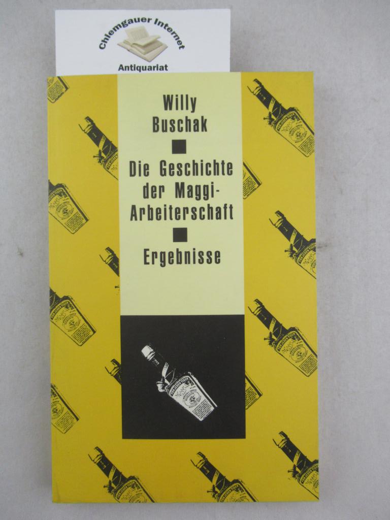 Buschak, Willy:  Die Geschichte der Maggi-Arbeiterschaft 1887-1950. 