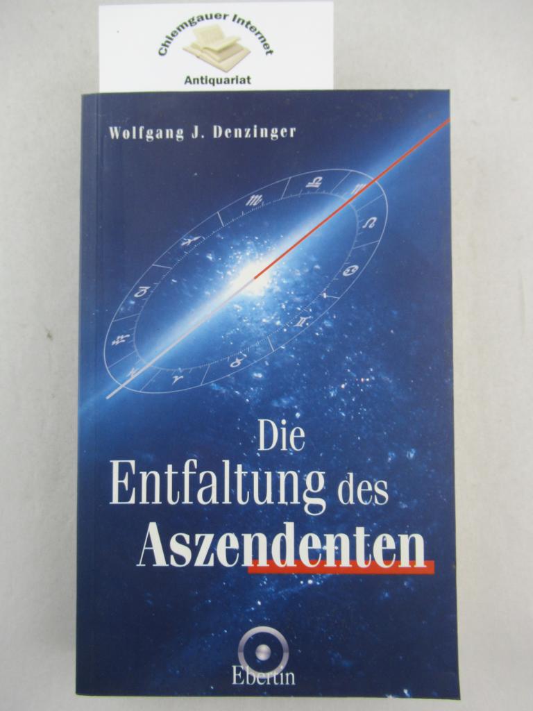 Denzinger, Wolfgang:  Die Entfaltung des Aszendenten : der Weg zur Persnlichkeit im Horoskop. 