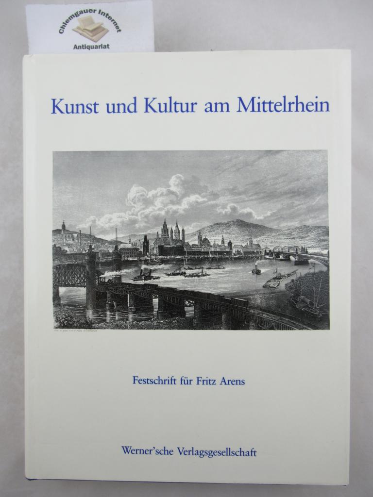 Glatz, Joachim (Herausgeber):  Kunst und Kultur am Mittelrhein : Festschrift  fr Fritz Arens zum 70. Geburtstag. 