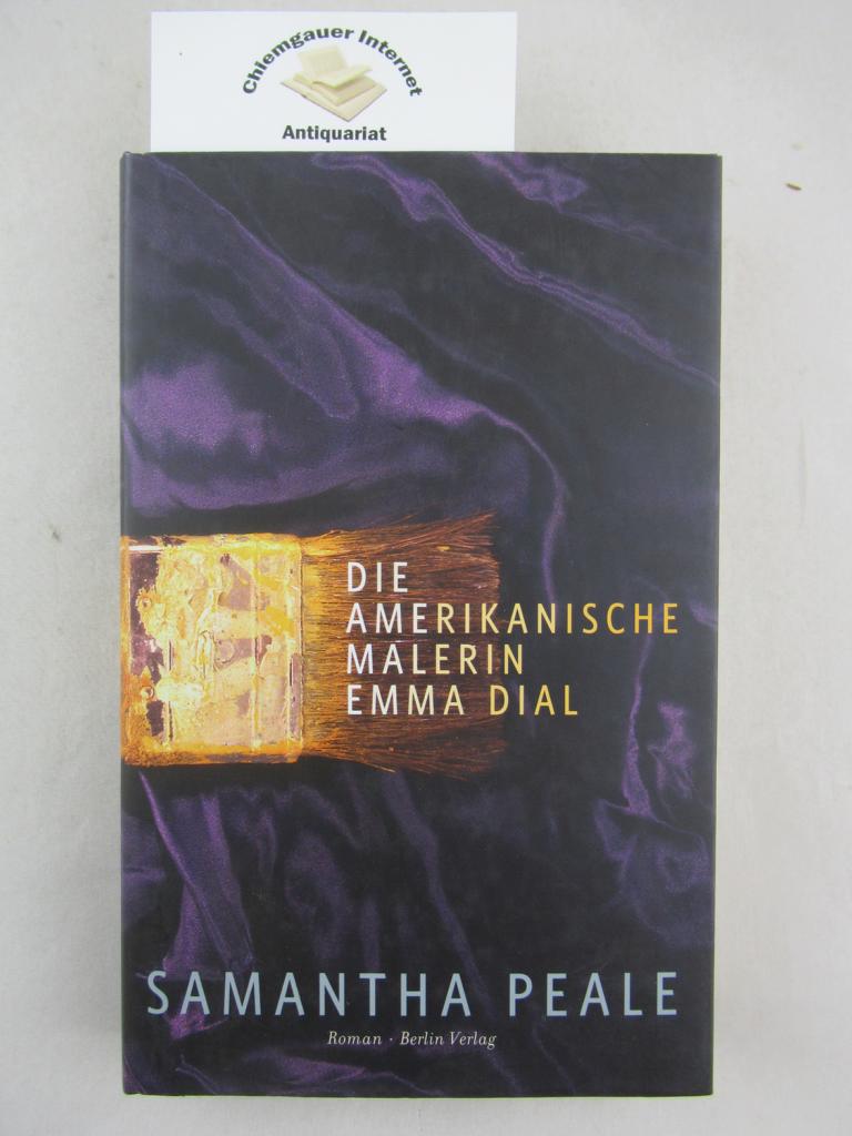 Peale, Samantha:  Die amerikanische Malerin Emma Dial. 