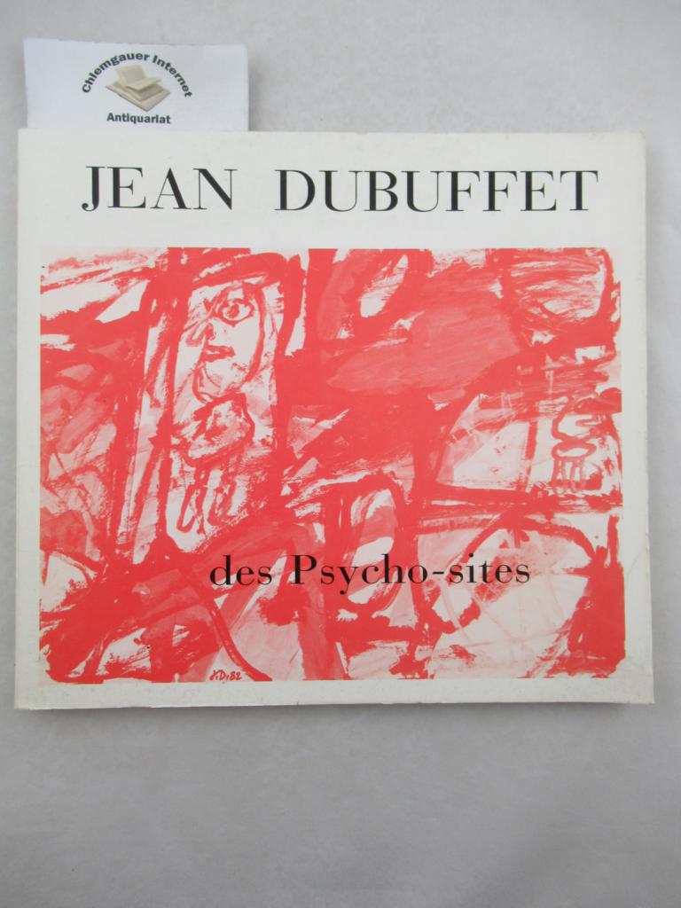 Dubuffet, Jean:  Des Psycho-sites. 