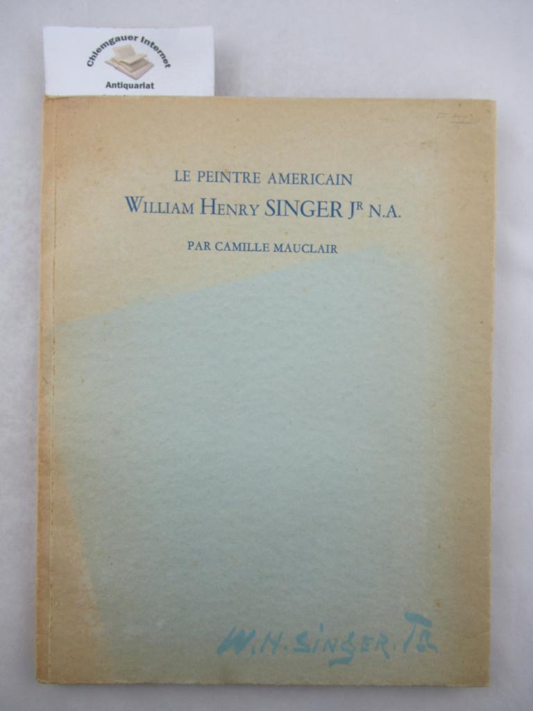 Mauclair, Camille:  Le peintre amricain William Henry Singer Jr N.A. 
