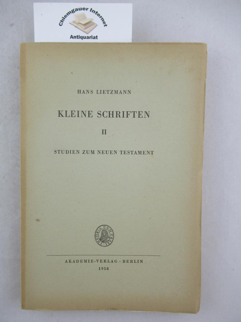 Lietzmann, Hans:  Kleine Schriften II. Einfhrung in die Textgeschichte der Paulusbriefe - Der Proze Jesu - Jdische Passahsitten u.a.m. 