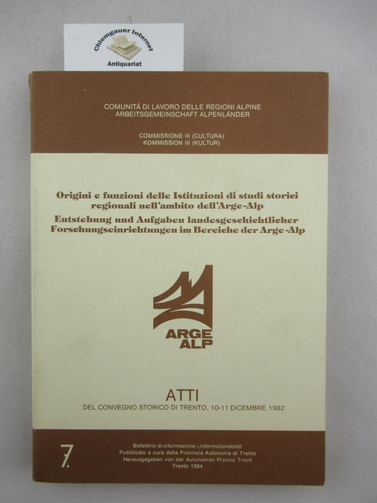 Arbeitsgemeinschaft Alpenlnder / Communit di lavoro delle regioni alpini (Hrsg.):  Entstehung und Aufgaben landesgeschichtlicher Forschungseinrichtungen im Bereich der Arge-Alp. 