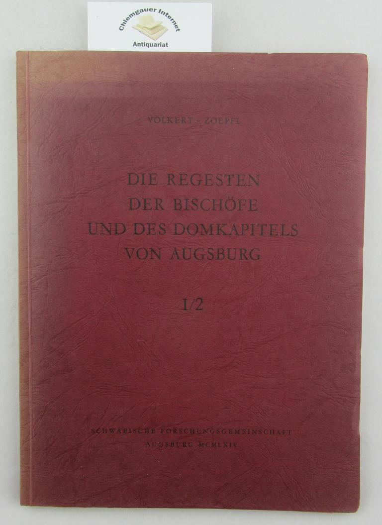 Zoepfl, Friedrich /  Wilhelm Volkert (Bearbeitung):  Die Regesten der Bischfe und des Domkapitels von Augsburg. Erster Band, zweite Lieferung. 973 bis 1063. 