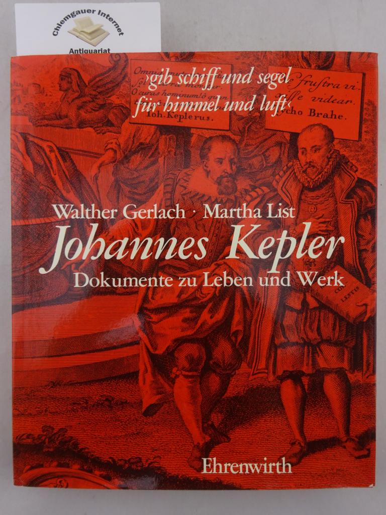 Gerlach, Walther und Martha List:  Johannes Kepler : 1571 Weil der Stadt - 1630 Regensburg. Dokumente zu Lebenszeit und Lebenswerk. 