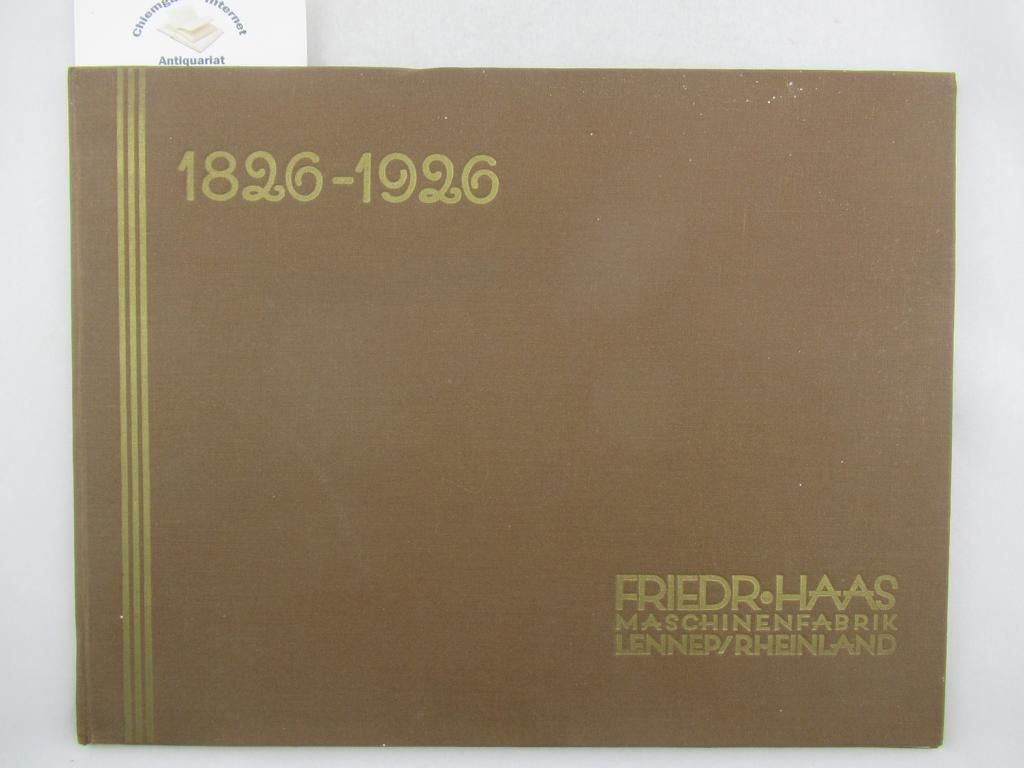 Haas, Friedrich:  Friedrich Haas Maschinenfabrik Lennep / Rheinland. 1826-1926. 