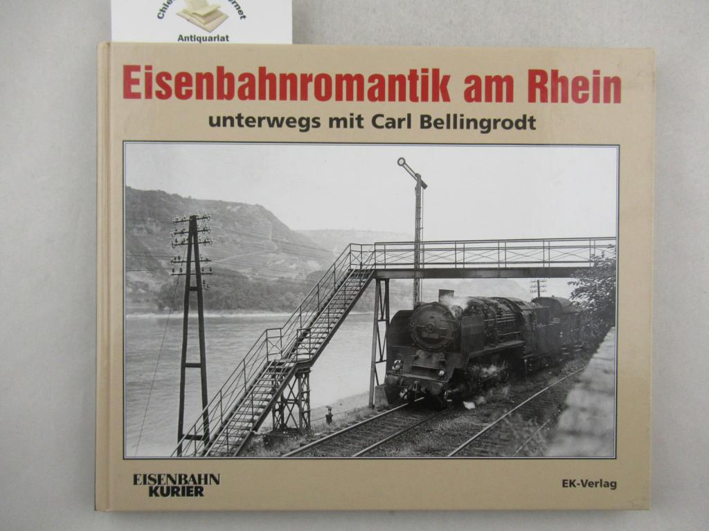 Eisenbahnromantik am Rhein : unterwegs mit Carl Bellingrodt.