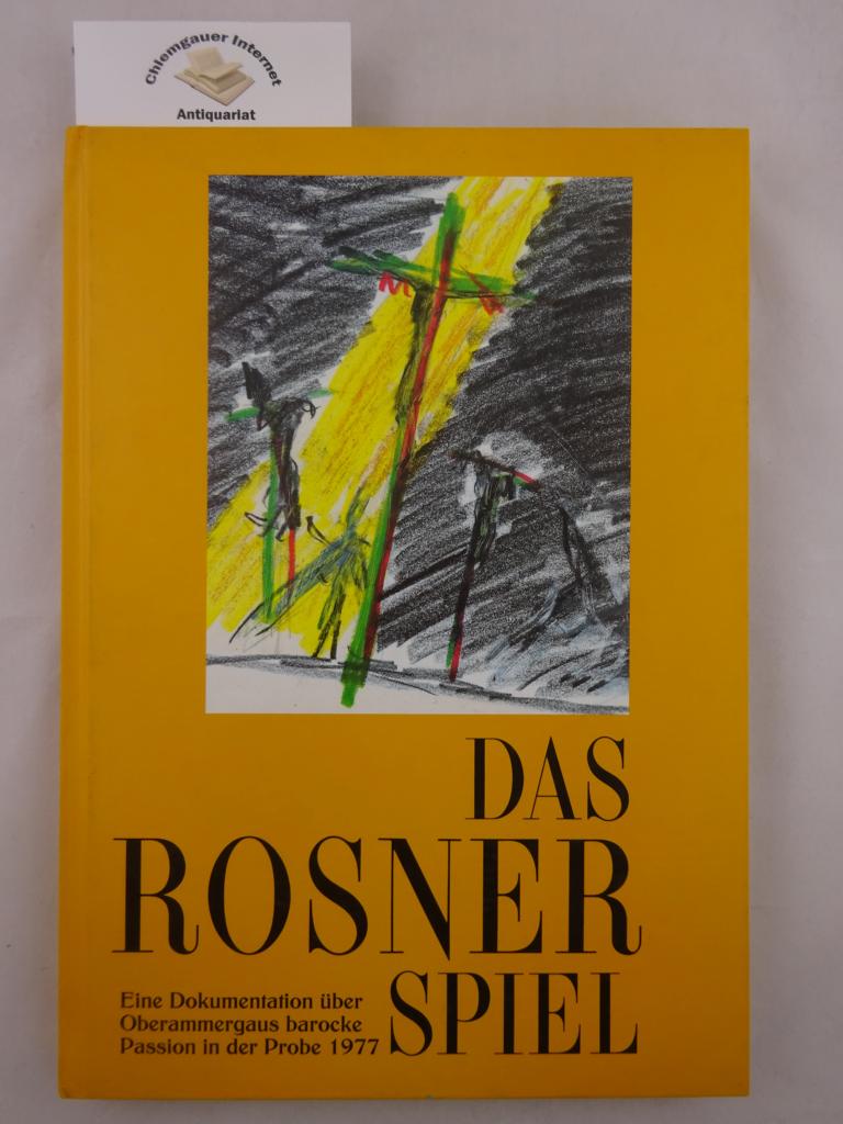 Ammergauer Spiel-Gemeinschaft (Hrsg.):  Das Rosner Spiel. Eine Dokumentation ber die Geschichte und Vorstellung von Oberammergaus barocker Passion anllich des 10jhrigen Jubilums der Rosner-Probe 1977. 
