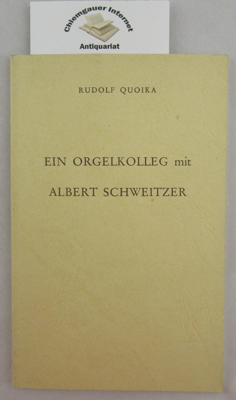 Quoika, Rudolf:  Ein Orgelkolleg mit Albert Schweitzer. 