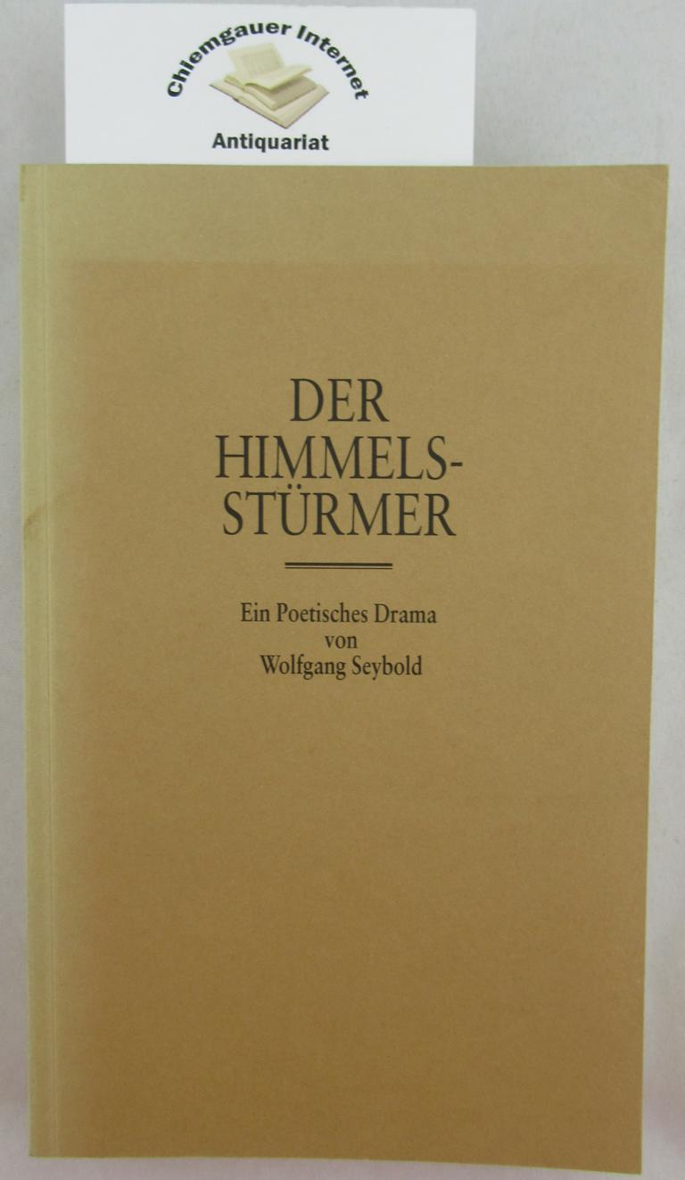 Seybold, Wolfgang:  Der Himmelsstrmer. Ein Poetisches Drama. 