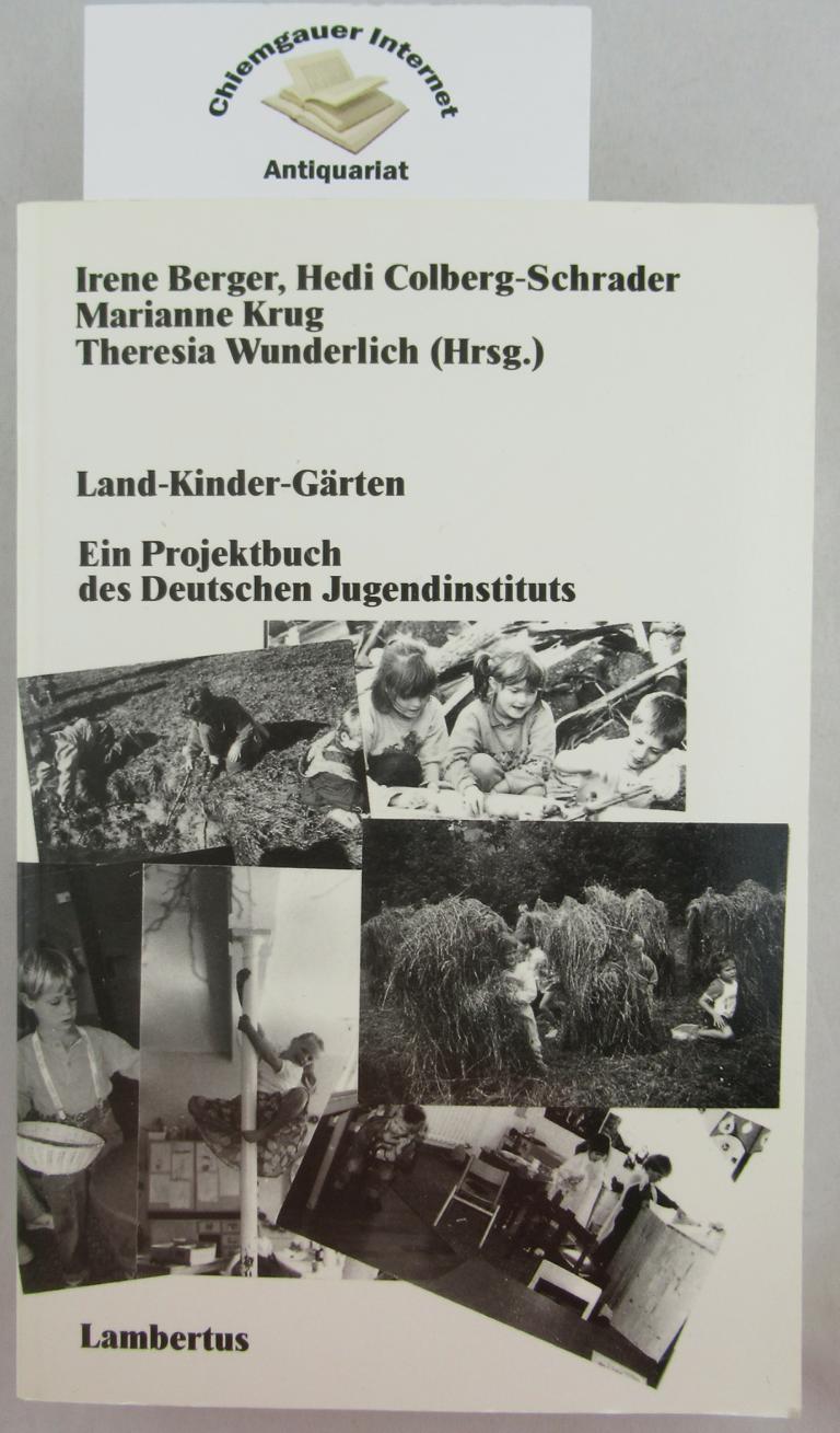 Berger, Irene, Hedi Colberg-Schrader Marianne Krug  u. a.:  Land-Kinder-Grten. Ein Projektbuch des Deutschen Jugendinstituts. 