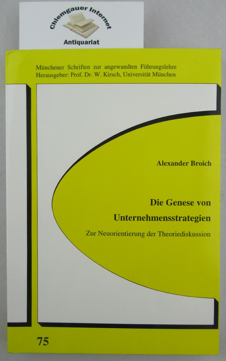 Broich, Alexander:  Die Genese von Unternehmensstrategien : zur Neuorientierung der Theoriediskussion. 