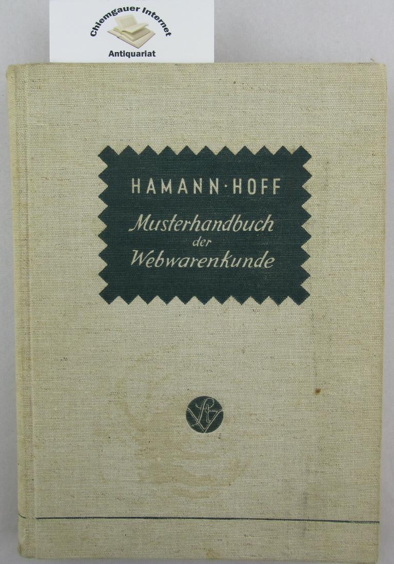 Hamann, Helmut und Paul Hoff:  Musterhandbuch der Webwarenkunde. Herausgegeben von H. Hamann, Reutlingen und Paul Hoff, M.-Gladbach. 