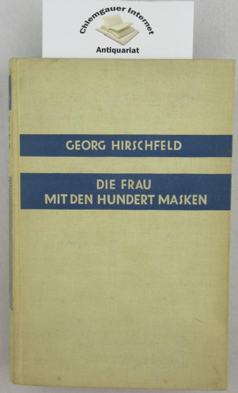 Hirschfeld, Georg:  Die Frau mit den hundert Masken. Roman einer Schauspielerin. 