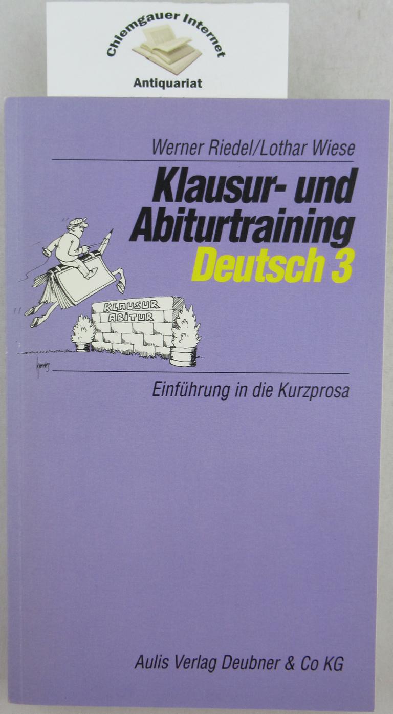 Klausur- und Abiturtraining Deutsch; Teil: 3:  Einführung in die Kurzprosa