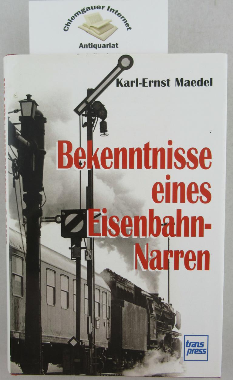 Maedel, Karl-Ernst:  Bekenntnisse eines Eisenbahnnarren. 