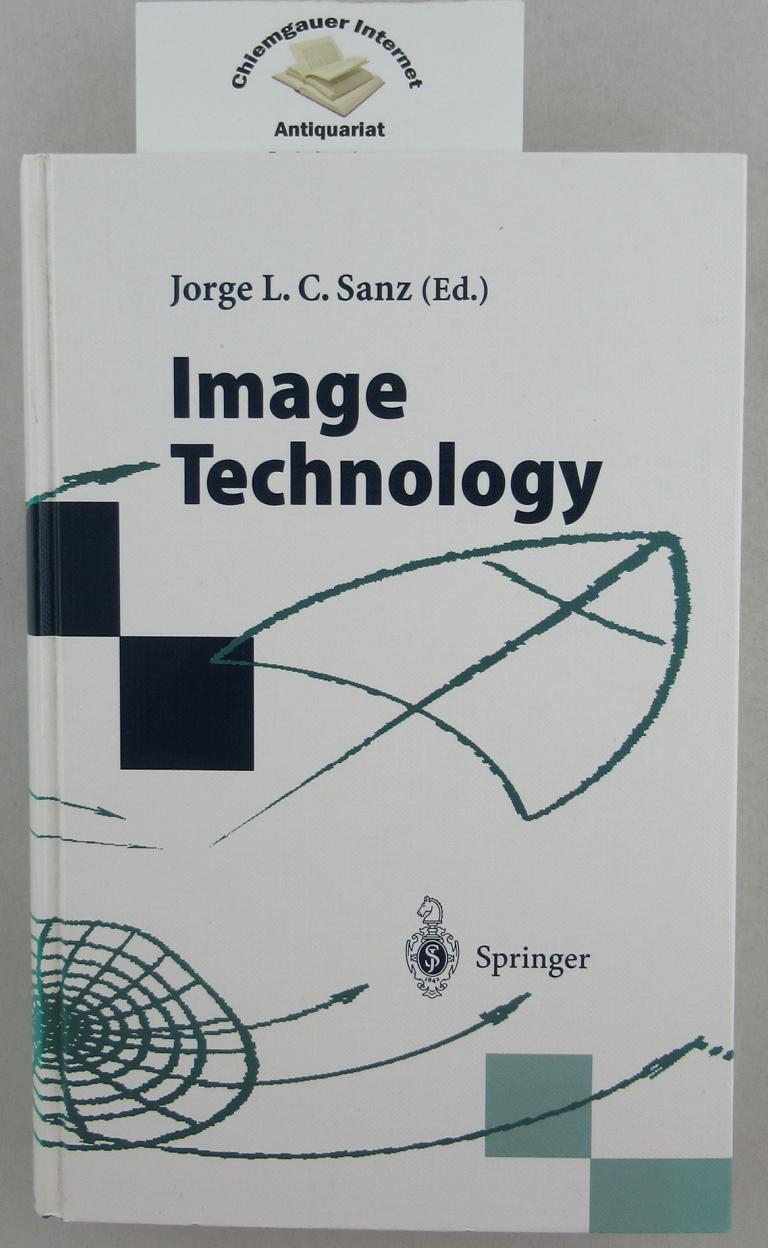 Sanz, Jorge L. C. (Herausgeber):  Image technology : advances in image processing, multimedia and machine vision ; with 41 tables. 