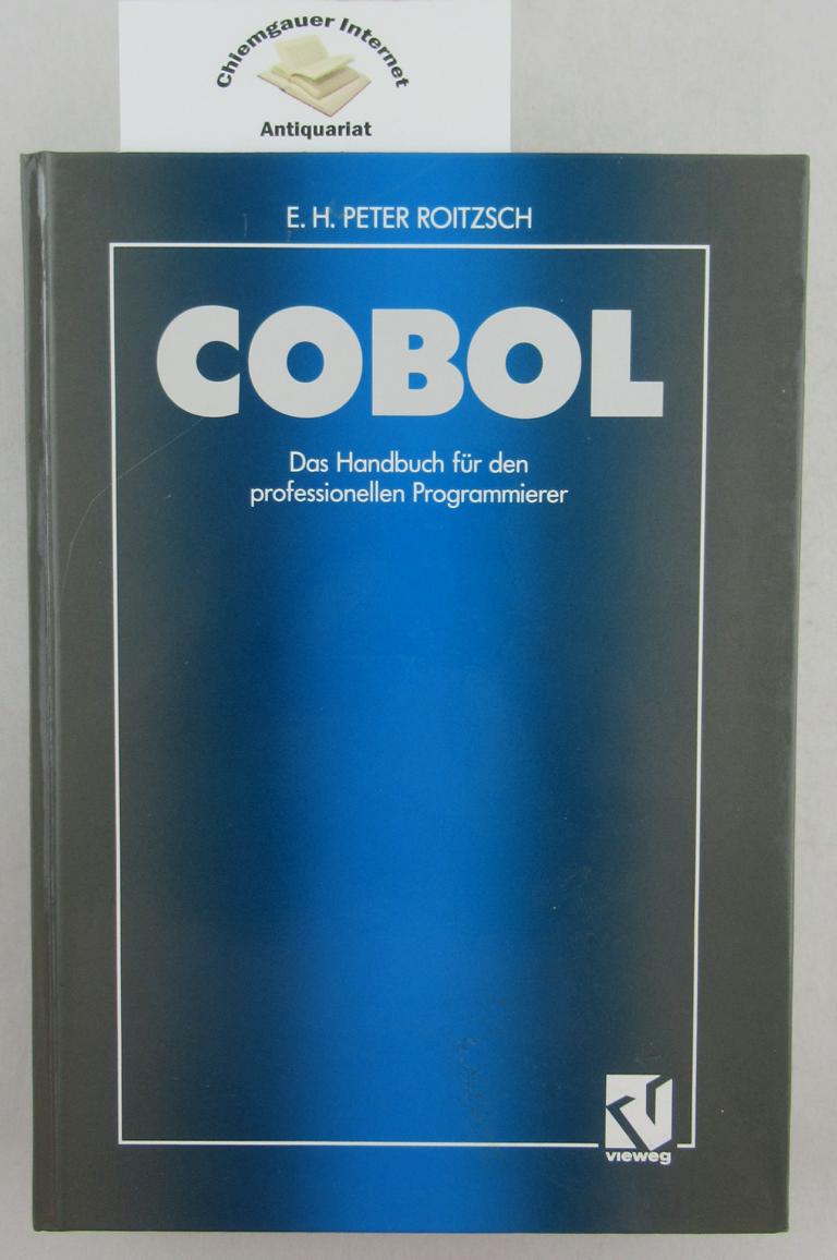 COBOL. Das Handbuch für den professionellen Programmierer. - Auf der Basis des ANSI-Standards unter Berücksichtigung der IBM-Erweiterungen unter VS CBOL II.
