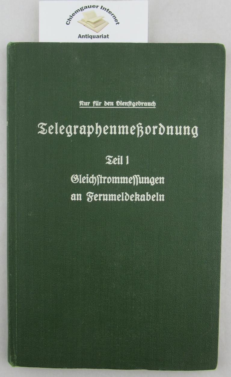 Telegraphenmeßordnung der Deutschen Reichspost Teil 1. :Gleichstrommessungen an Fernmeldekabeln.