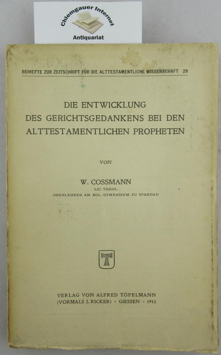 Cossmann, W.:  Die Entwicklung des Gerichtsgedankens bei den alttestamentlichen Propheten. 