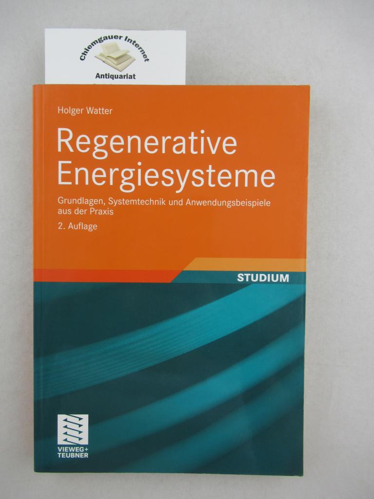 Regenerative Energiesysteme : Grundlagen, Systemtechnik und Anwendungsbeispiele aus der Praxis ; mit 48 Tabellen.
