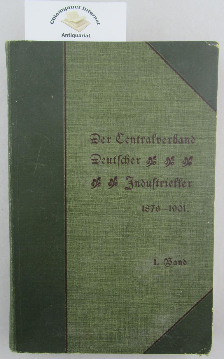Der Centralverband Deutscher Industrieller 1876 - 1901. HIER: ERSTER Band.