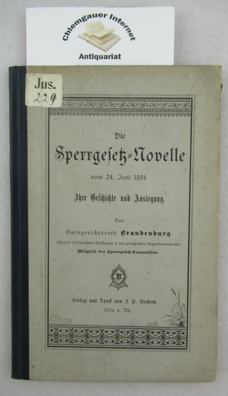 Amtsgerichtsrath Brandenburg:  Die Sperrgesetz-Novelle vom 24. Juni 1891. Ihre Geschichte und Auslegung. 