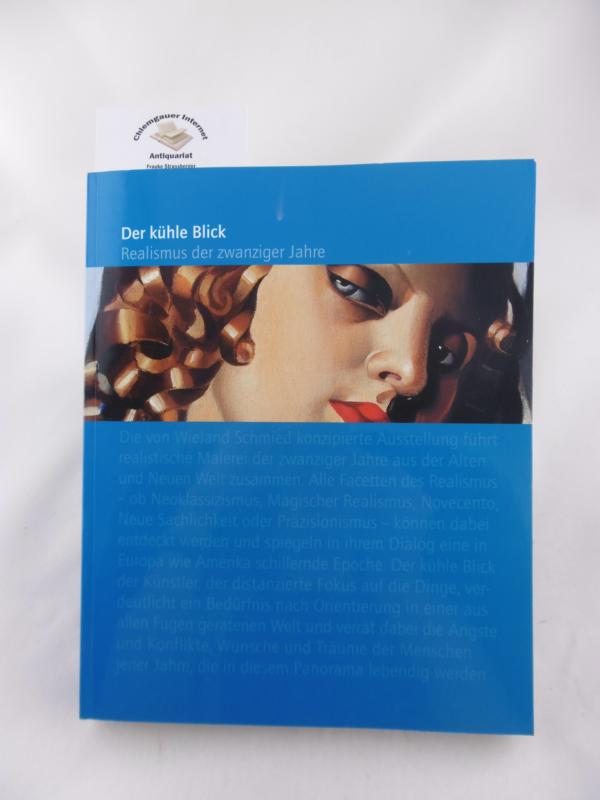 Schmied, Wieland (Hrsg.):  Der khle Blick. Realismus der zwanziger Jahre. 