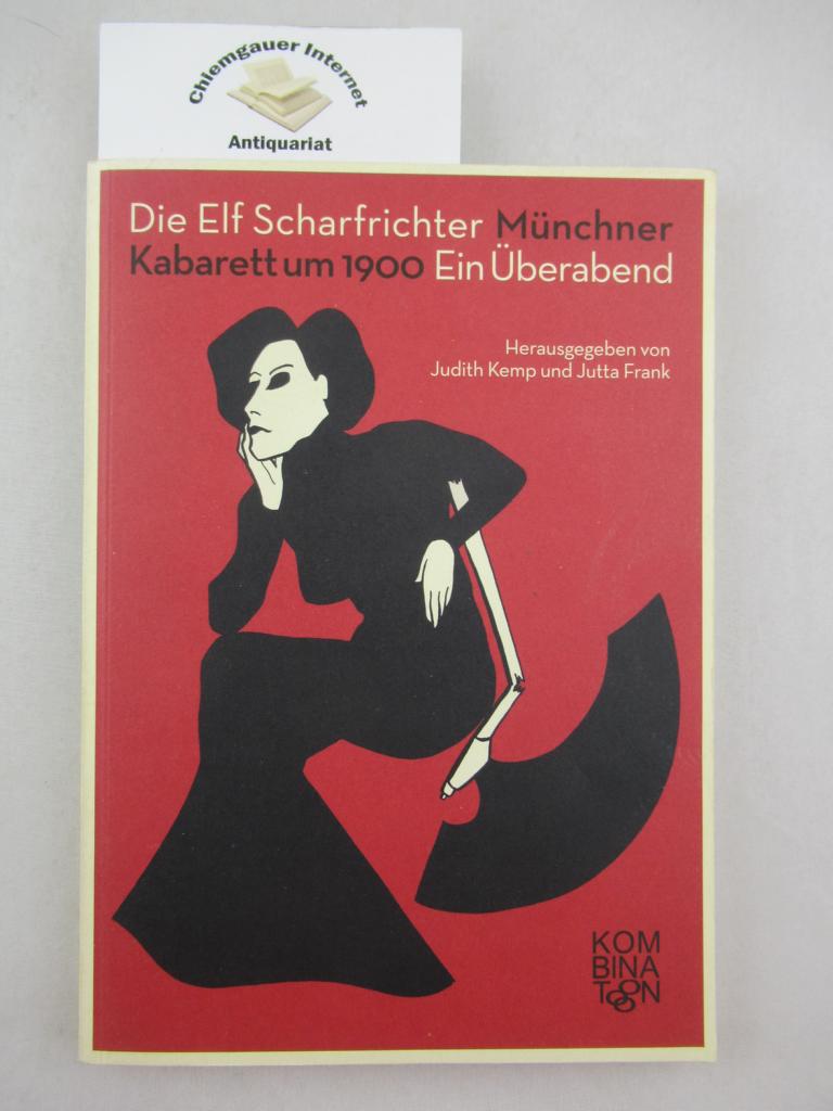 Kemp, Judith (Herausgeber):  Die Elf Scharfrichter : Münchner Kabarett um 1900 ; ein Überabend ; Premiere am 20. November 2013 im 