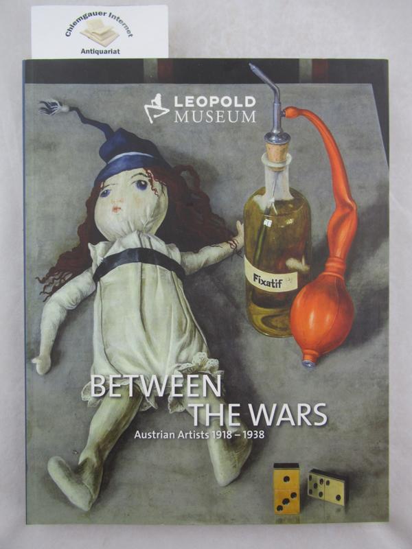 Leopold, Rudolf [Hrsg.]:  Between the wars - Austrian Artists 1918 - 1938 Leopold Museum 2008 Ausstellungskatalog 
