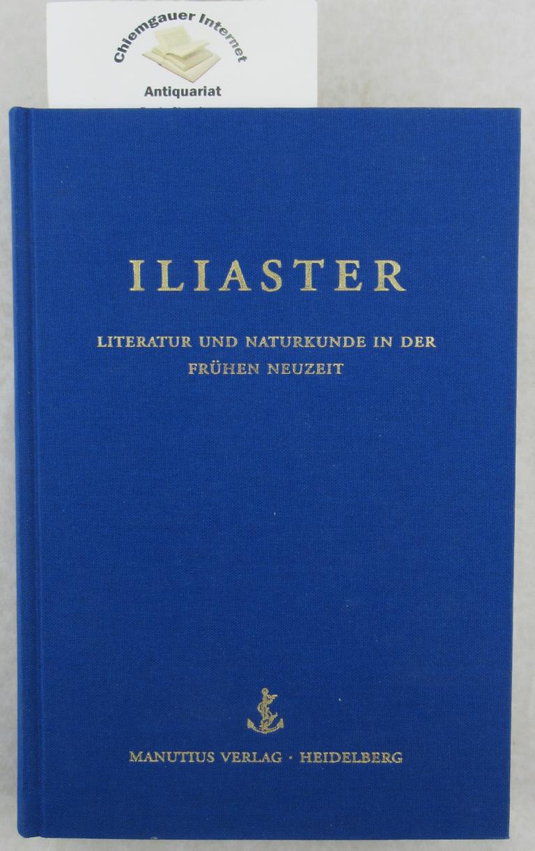 Khlmann, Wilhelm (Herausgeber):  Iliaster : Literatur und Naturkunde in der frhen Neuzeit ; Festgabe fr Joachim Telle zum 60. Geburtstag. 