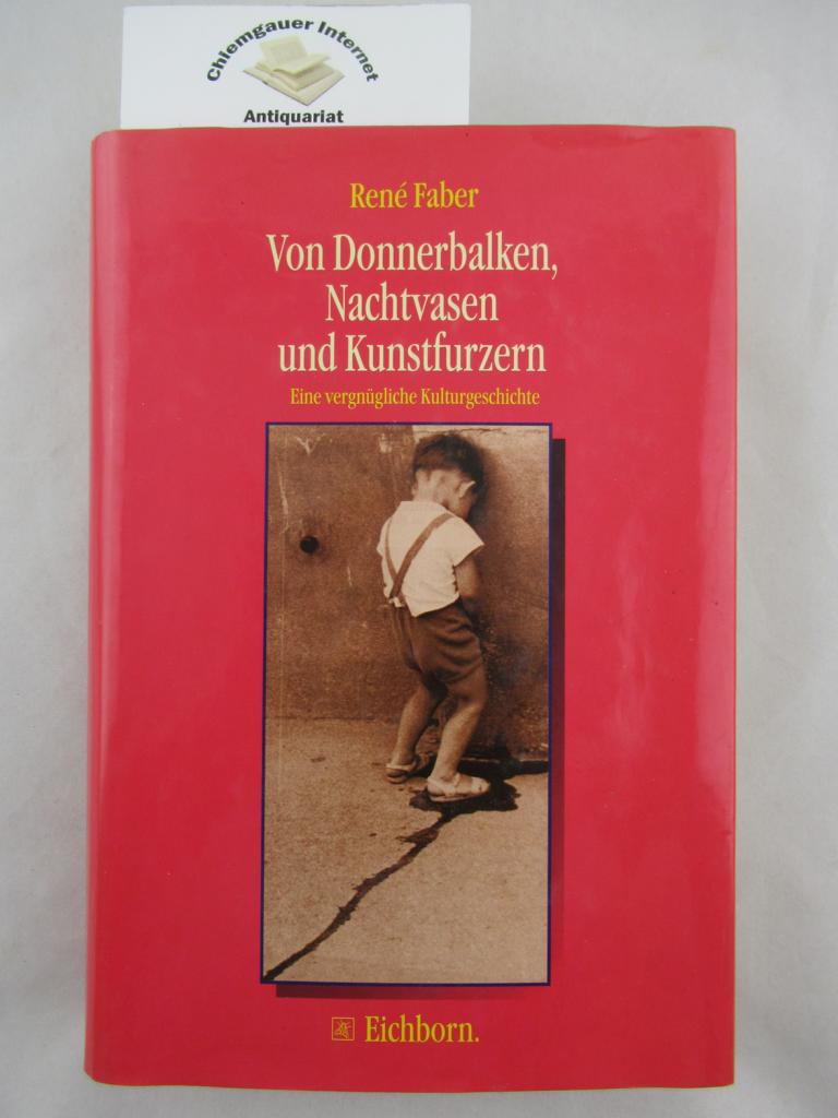 Faber, René:  Von Donnerbalken, Nachtvasen und Kunstfurzern : eine vergnügliche Kulturgeschichte. 