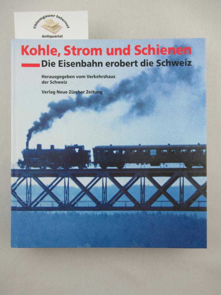 Elsasser, Kilian T. (Herausgeber) und Hans-Peter Brtschi:  Kohle, Strom und Schienen : die Eisenbahn erobert die Schweiz ; Katalog zur Ausstellung 