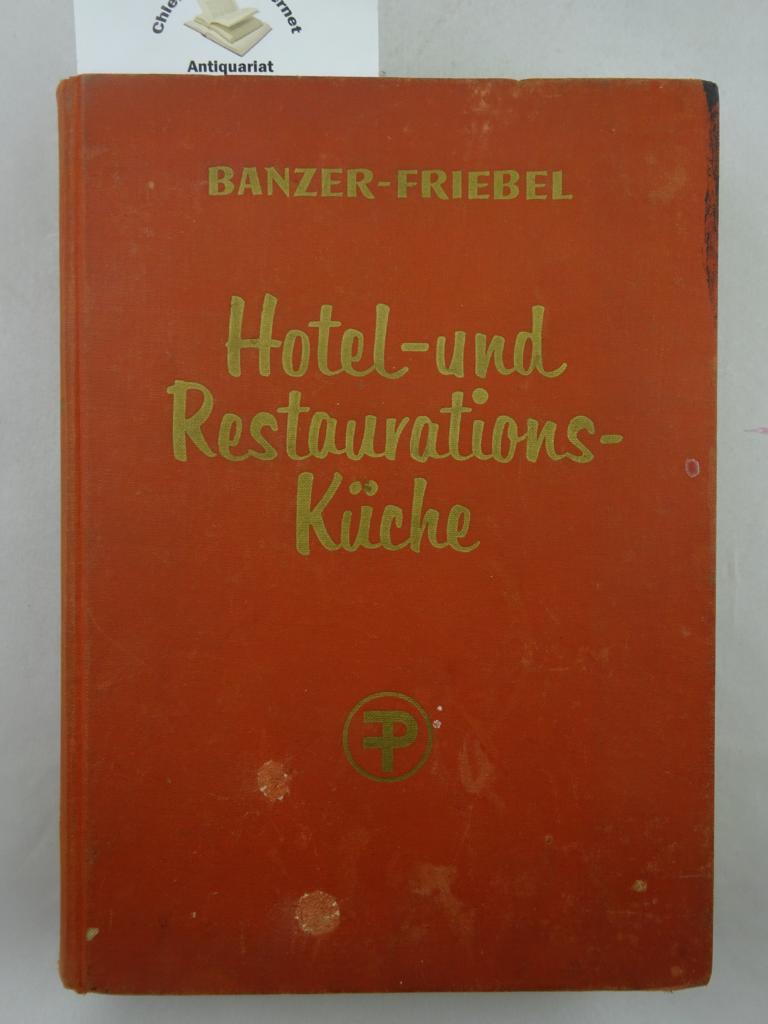 Friebel, Carl:  Die Hotel- und Restaurationskche : Ein Handbuch und Nachschlagewerk fr alle Kchenbetriebe. 