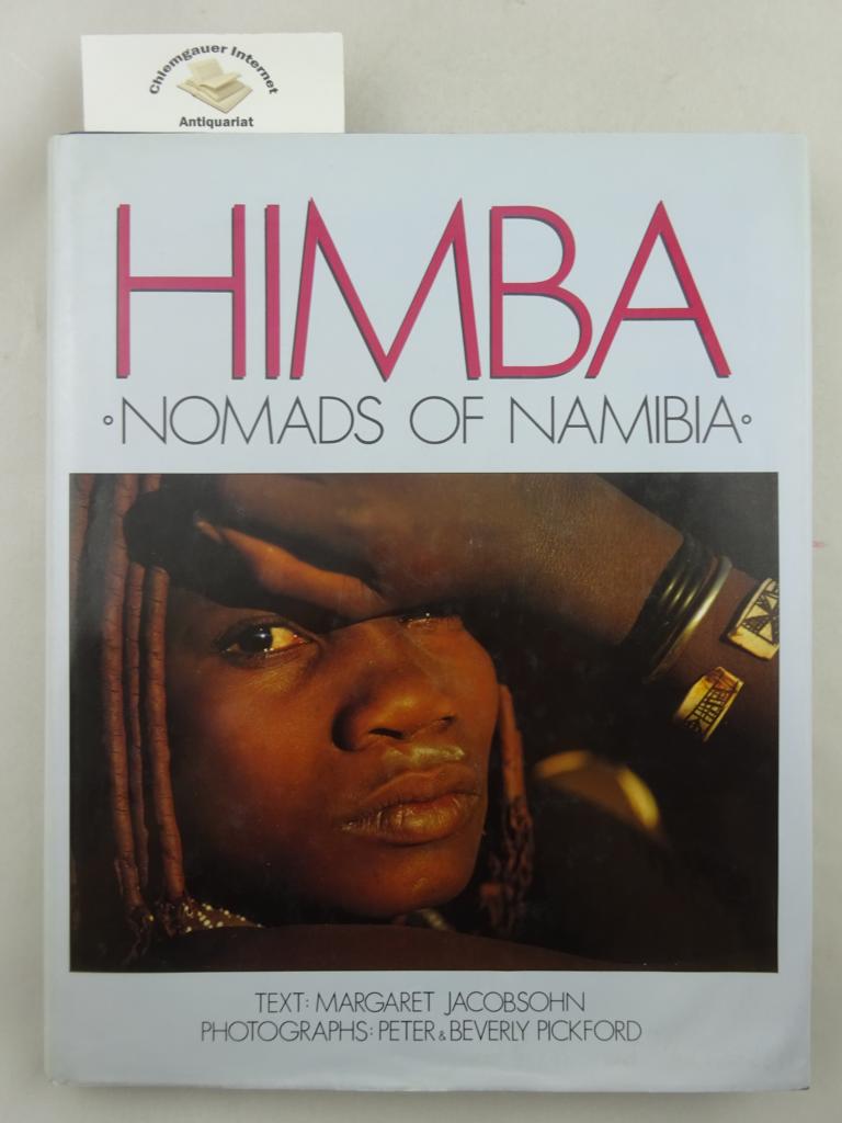 Jacobsohn, Margaret and Peter & Beverly Pickford:  Himba : Nomads of Namibia  Text: Margaret Jacobsohn - Photographs: Peter & Beverly Pickford 