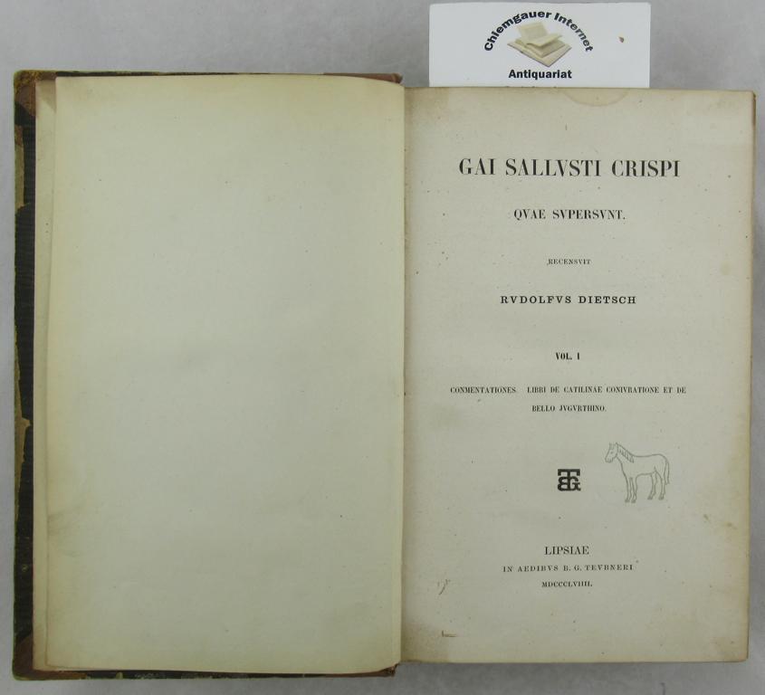 Dietsch, Rudolf (Hrsg.):  Gai Sallusti Crispi Quae Supersunt. ZWEI Bnde (in 1). 