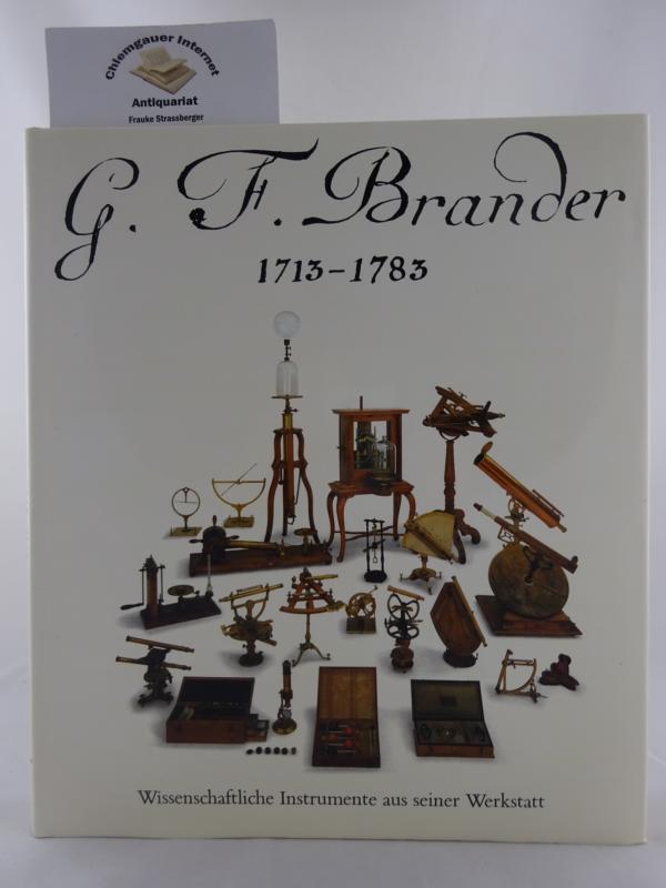 Brachner, Alto (Hrsg.):  G. F. Brander, 1713 - 1783: wissenschaftliche Instrumente aus seiner Werkstatt. 
