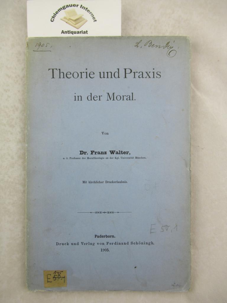 Walter, Franz:  Theorie und Praxis in der Moral. 